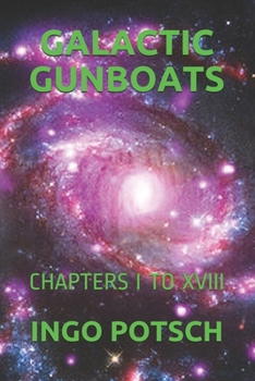 Paperback Galactic Gunboats: Chapters I to XVIII Book
