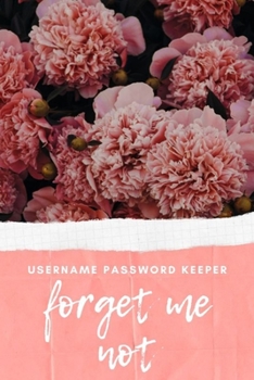 Paperback Forget Me Not Username Password Keeper: Internet Password Logbook Organizer with Alphabetical Tabs Solve Forgetting Problem In One Place l Gag Gift Book