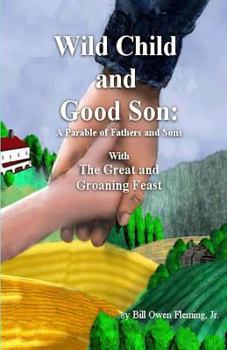Paperback wild child and good son: A Parable for Fathers and Their Sons Book