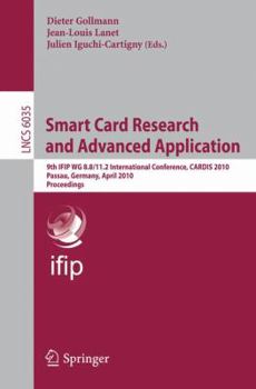 Paperback Smart Card Research and Advanced Applications: 9th Ifip Wg 8.8/11.2 International Conference, Cardis 2010, Passau, Germany, April 14-16, 2010, Proceed Book