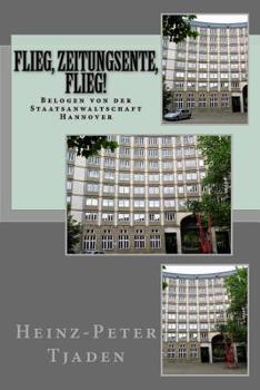 Paperback Flieg, Zeitungsente, flieg!: Belogen von der Staatsanwaltschaft Hannover [German] Book
