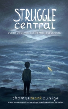 Paperback Struggle Central: Quarter-Life Confessions of a Messed Up Christian Book