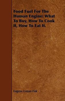 Paperback Food Fuel for the Human Engine: What to Buy, How to Cook It, How to Eat It. Book