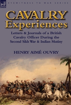 Hardcover Cavalry Experiences: Letters & Journals of a British Cavalry Officer During the Second Sikh War & Indian Mutiny Book