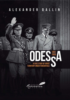 Paperback Odessa, 1941-1944: A Case Study of Soviet Territory Under Foreign Rule Book