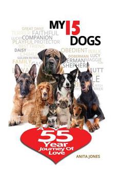 Paperback My 15 Dogs: A 55-Year Journey of Love Book