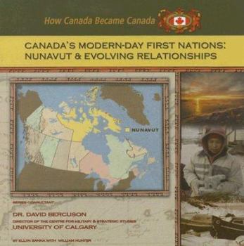 Library Binding Canada's Modern-Day First Nations: Nunavut and Evolving Relationships Book