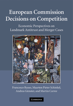 Paperback European Commission Decisions on Competition: Economic Perspectives on Landmark Antitrust and Merger Cases Book