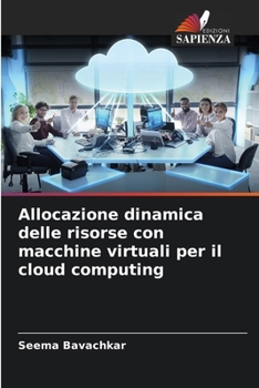 Paperback Allocazione dinamica delle risorse con macchine virtuali per il cloud computing [Italian] Book