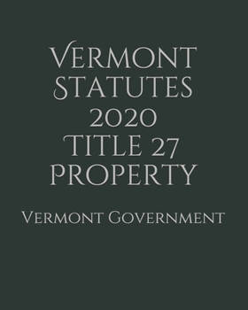 Vermont Statutes 2020 Title 27 Property