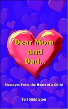 Paperback Dear Mom and Dad...Messages From the Heart of a Child Book