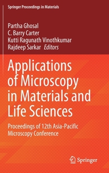 Hardcover Applications of Microscopy in Materials and Life Sciences: Proceedings of 12th Asia-Pacific Microscopy Conference Book