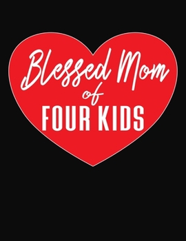 Blessed Mom Of Four Kids: Journal Gift Book for Mother - 110 Page Blank Lined Diary