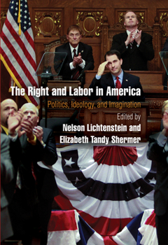Paperback The Right and Labor in America: Politics, Ideology, and Imagination Book