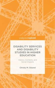 Hardcover Disability Services and Disability Studies in Higher Education: History, Contexts, and Social Impacts Book