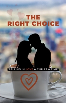 Paperback The Right Choice: "Falling in Love a Cup at a Time" Book