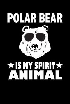 Paperback Polar Bear Is My Spirit Animal: Animal Nature Collection Book