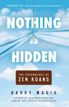 Paperback Nothing Is Hidden: The Psychology of Zen Koans Book