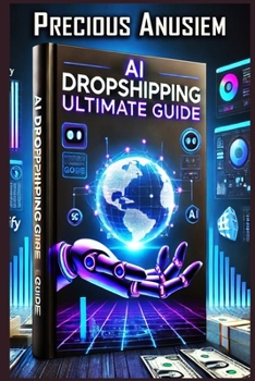 AI Dropshipping Ultimate Guide: A - Z Dropshipping AI Strategies (AI and Technology)