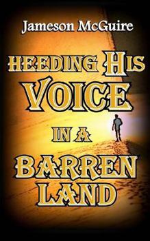 Paperback Heeding His Voice in a Barren Land Book