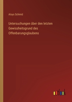 Paperback Untersuchungen über den letzten Gewissheitsgrund des Offenbarungsglaubens [German] Book