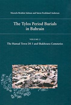 Hardcover The Tylos Period Burials in Bahrain 2: The Hamad Town DS 3 and Shakhoura Cemeteries Book