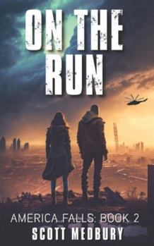 On The Run: A Post-Apocalyptic Survival Thriller - Book #2 of the America Falls