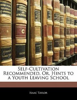 Paperback Self-Cultivation Recommended, Or, Hints to a Youth Leaving School Book