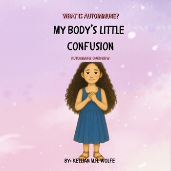 Paperback My Body's Little Confusion: Autoimmune Overview Book
