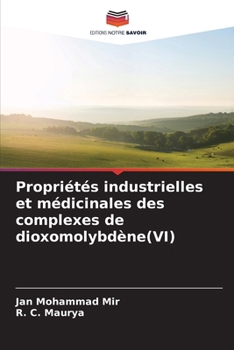 Paperback Propriétés industrielles et médicinales des complexes de dioxomolybdène(VI) [French] Book