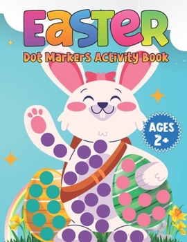 Paperback Easter Dot Markers Activity Book Ages 2+: Easter Dot Coloring Book For Toddler And Preschool Kids Paint Dauber Coloring Pages Easter Basket Stuffer (E Book