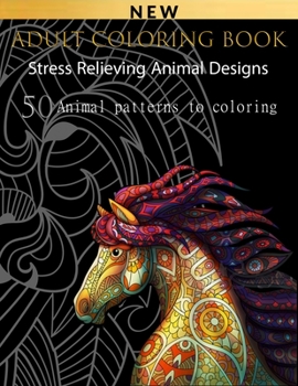 Paperback Adult Coloring Book: Stress Relieving Animal Designs--50 Animal patterns to coloring Book