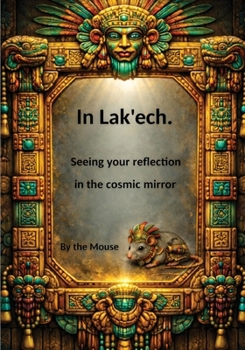 Paperback In Lak ech: Seeing yourself in the cosmic mirror Book