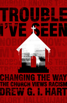 Paperback Trouble I've Seen: Changing the Way the Church Views Racism Book