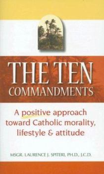 Paperback Ten Commandments: A Positive Approach Toward Catholic Morality, Lifestyle and Attitude Book