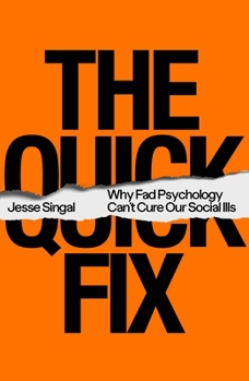 Hardcover The Quick Fix: Why Fad Psychology Can't Cure Our Social Ills Book