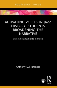 Paperback Activating Voices in Jazz History: Students Broadening the Narrative Book