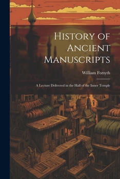 Paperback History of Ancient Manuscripts: A Lecture Delivered in the Hall of the Inner Temple Book