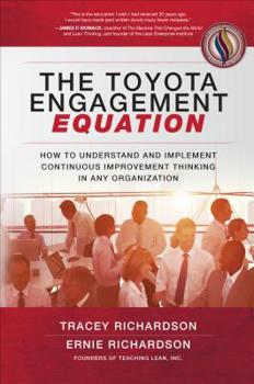 Hardcover The Toyota Engagement Equation: How to Understand and Implement Continuous Improvement Thinking in Any Organization Book