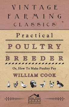 Paperback Practical Poultry Breeder - Or, How to Make Poultry Pay Book