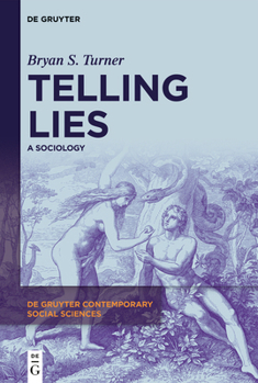 Telling Lies: A Sociology (de Gruyter Contemporary Social Sciences)