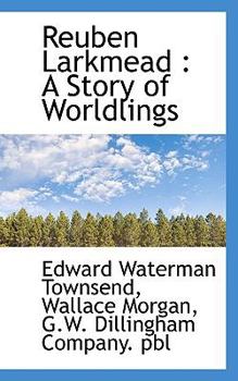 Reuben Larkmead : A Story of Worldlings