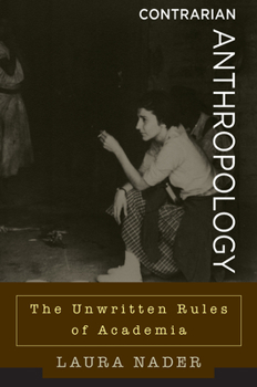 Hardcover Contrarian Anthropology: The Unwritten Rules of Academia Book