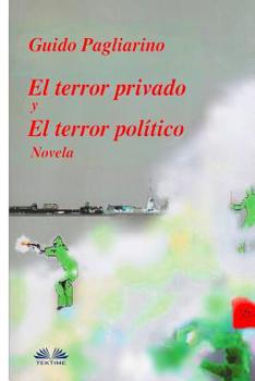 El Terror Privado y El Terror Político: Novela (Spanish Edition)