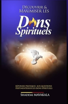 Paperback Decouvrir Et Maximiser Les Dons Spirituels [French] Book