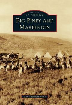 Big Piney and Marbleton - Book  of the Images of America: Wyoming