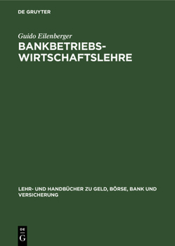 Hardcover Bankbetriebswirtschaftslehre: Grundlagen, Internationale Bankleistungen, Bank-Management [German] Book