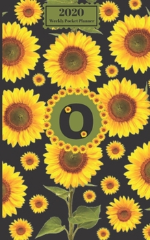 2020 Weekly Pocket Planner : Sunflowers Personalized Monogram Initial o Letter o Names Agenda Appointment Calendar Organizer and Journal for Writing