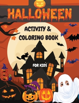 Halloween Activity And Coloring Book For Kids: Amazing Collection of Halloween Activities & Games: Word Search, Color by Number, Search and Find, ... Fun, Cute, Spooky & Scary Things for Kids