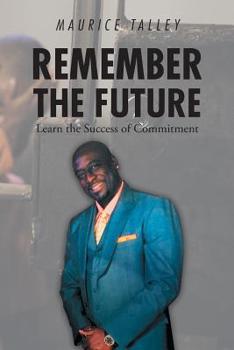 Paperback Remember the Future: Learn the Success of Commitment Book
